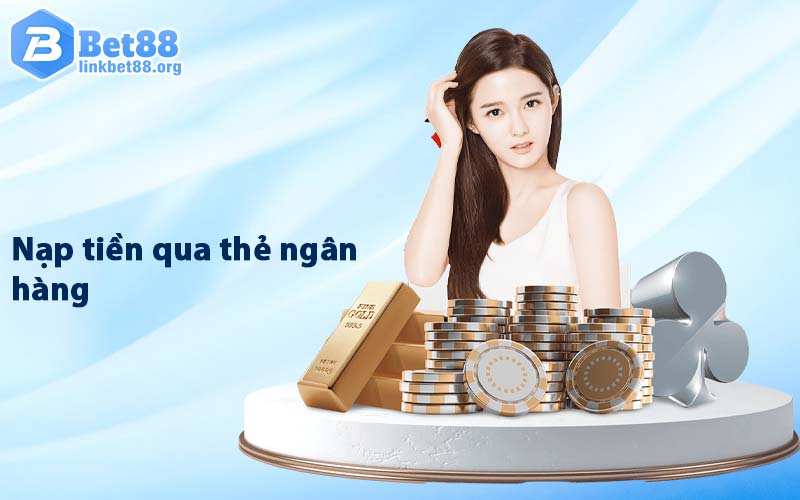 Nạp tiền qua thẻ ngân hàng Bet88