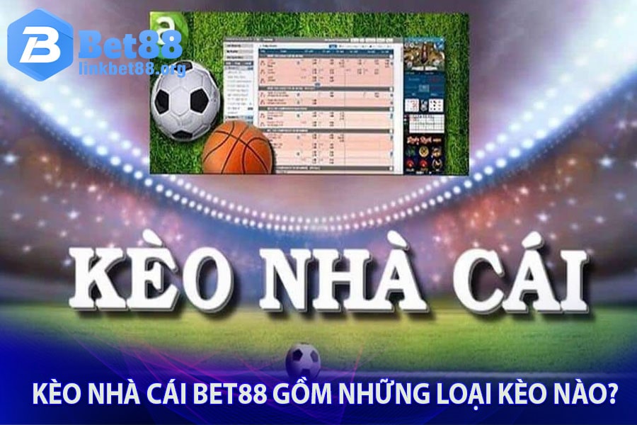 Kèo nhà cái Bet88 gồm những loại kèo nào?