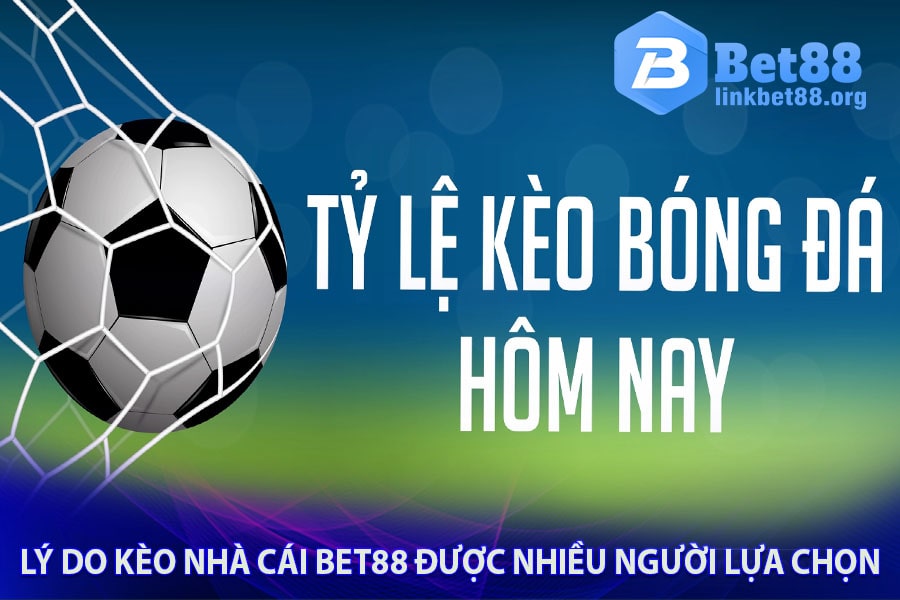 Lý do kèo nhà cái bet88 được nhiều người lựa chọn