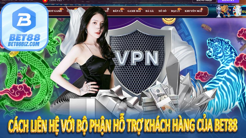 Cách liên hệ với bộ phận hỗ trợ khách hàng của Bet88